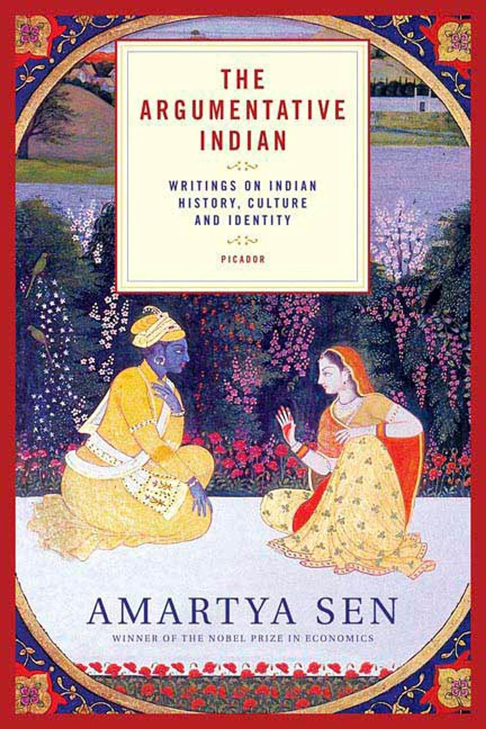 The Argumentative Indian Writings on Indian History, Culture and Identity by Amartya Sen