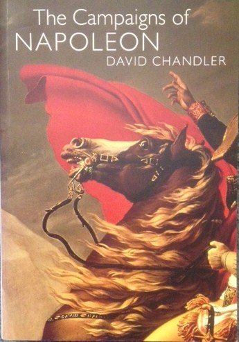 The Campaigns of Napoleon by David Chandler