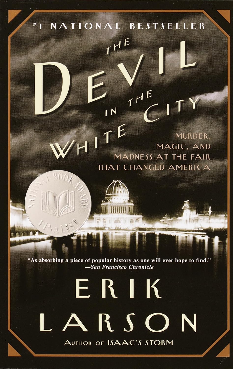 The Devil in the White City Murder, Magic, and Madness at the Fair That Changed America by Erik Larson (2003)