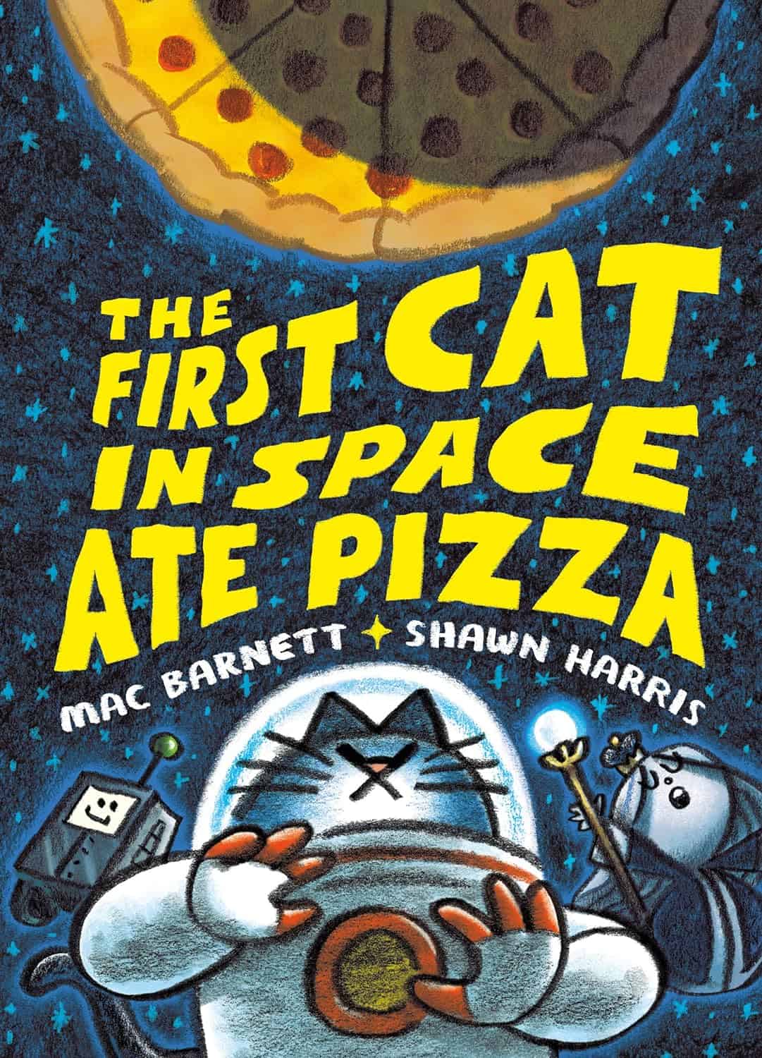 The First Cat in Space Ate Pizza by Mac Barnett Illustrated by Shawn Harris