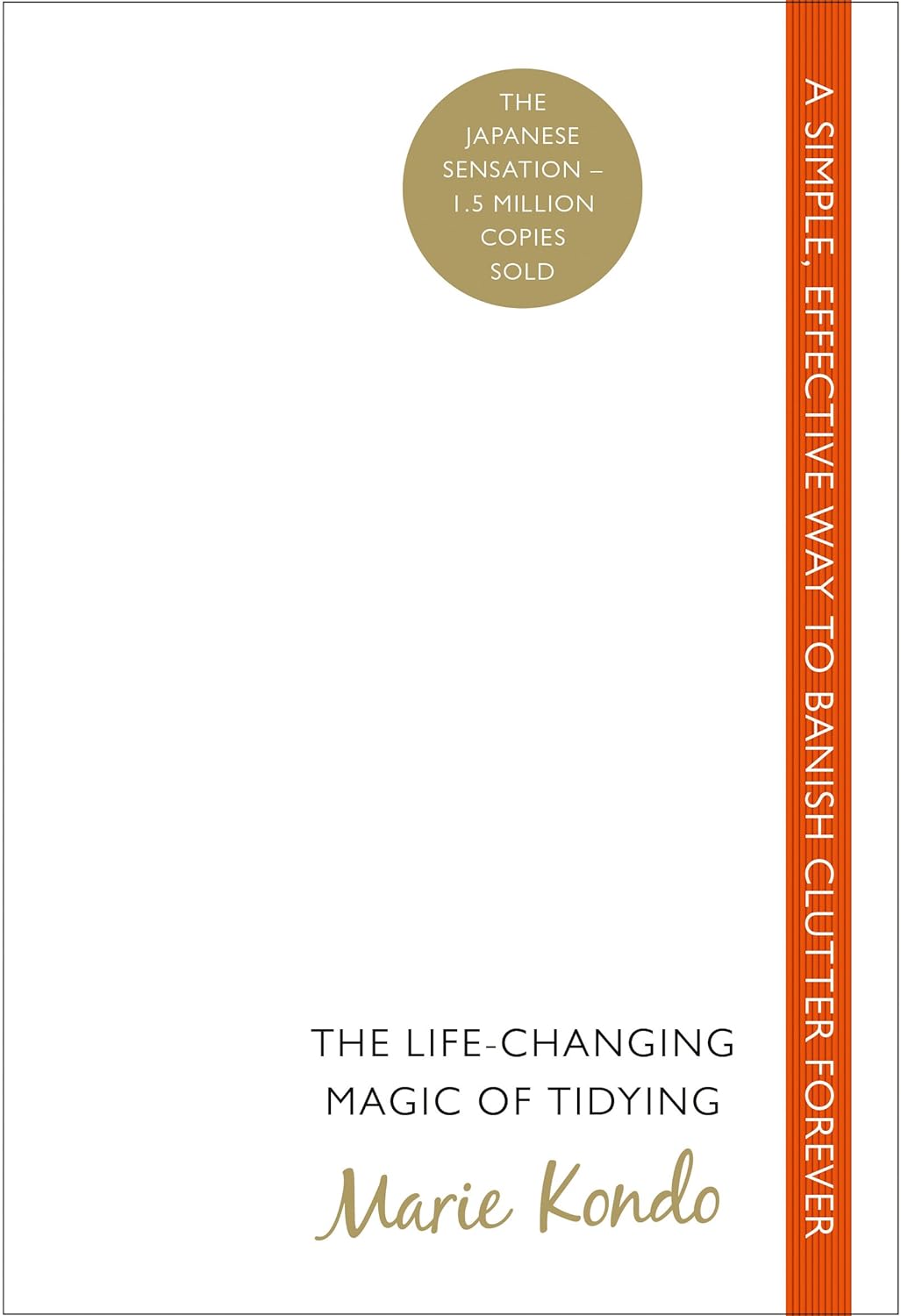 The Life-Changing Magic of Tidying Up The Japanese Art of Decluttering and Organizing by Marie Kondo (2010)