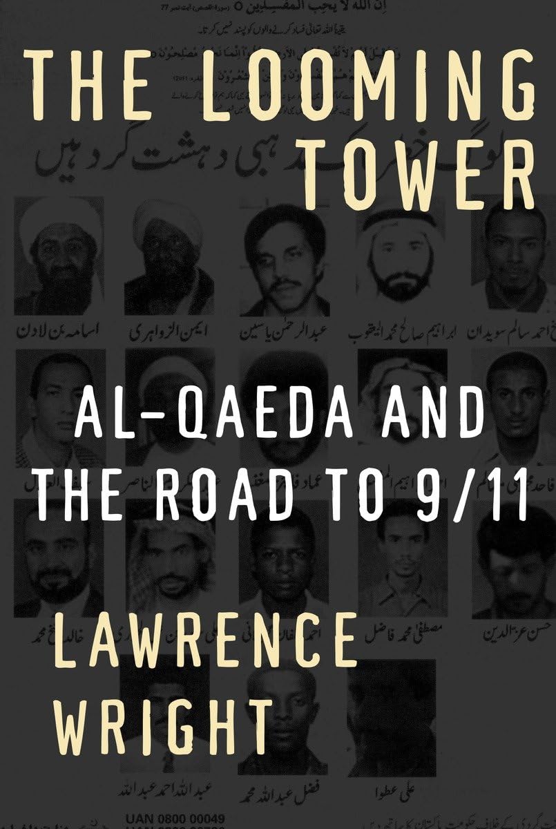 The Looming Tower Al-Qaeda and the Road to 911 by Lawrence Wright (2006)
