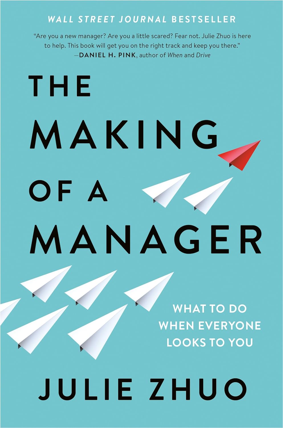 The Making of a Manager What to Do When Everyone Looks to You by Julie Zhuo