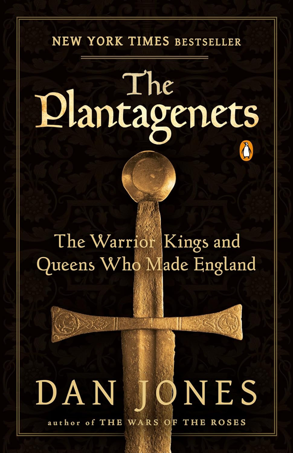 The Plantagenets The Warrior Kings and Queens Who Made England by Dan Jones