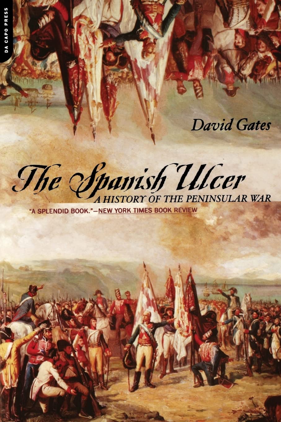 The Spanish Ulcer A History of the Peninsular War by David Gates