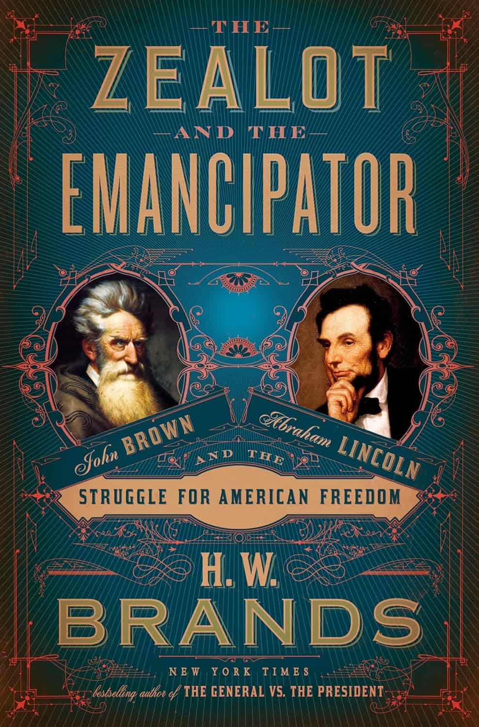 The Zealot and the Emancipator by H. W. Brands