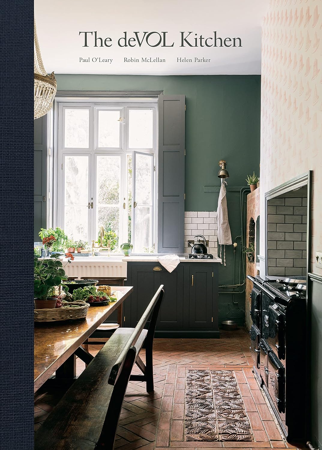 The deVOL Kitchen by Paul O'Leary, Robin McLellan, and Helen Parker