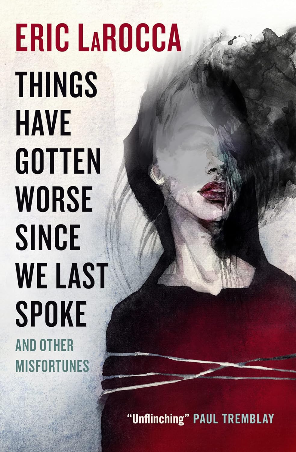 Things Have Gotten Worse Since We Last Spoke, by Eric LaRocca
