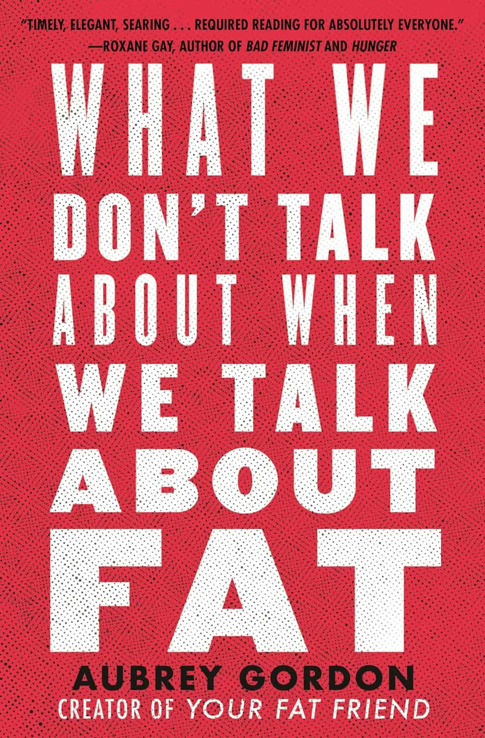 What is Often Overlooked in Discussions About Fat by Aubrey Gordon