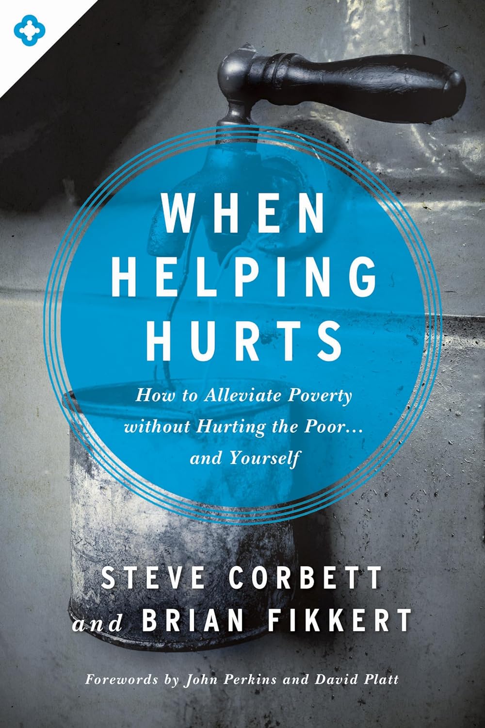 When Helping Hurts by Brian Fikkert and Steve Corbett