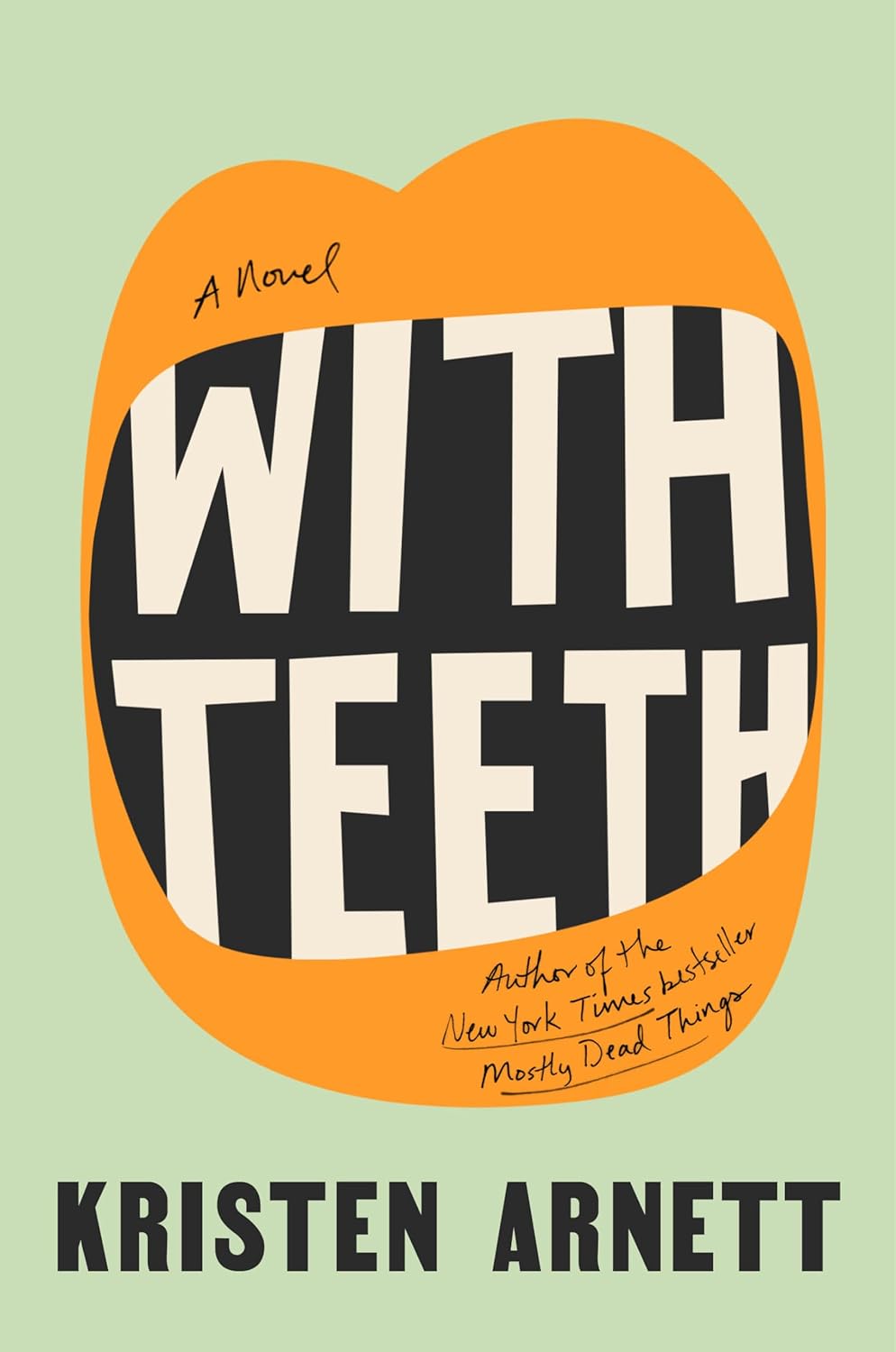 With Teeth A Novel by Kristen Arnett