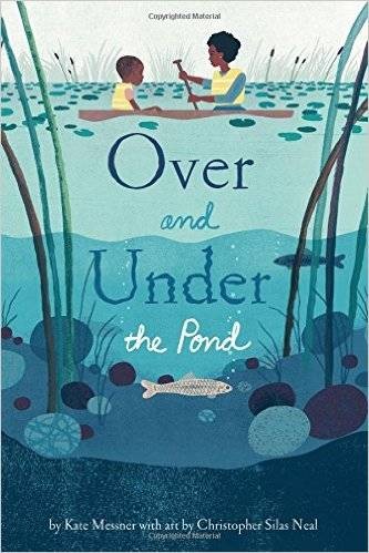 Over and Under the Pond by Kate Messner, Illustrated by Christopher Silas Neal