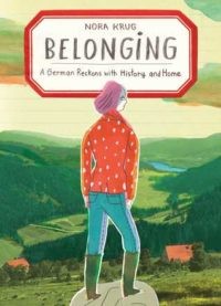 Belonging: A German Reckons with History and Home by Nora Krug (288 pages)