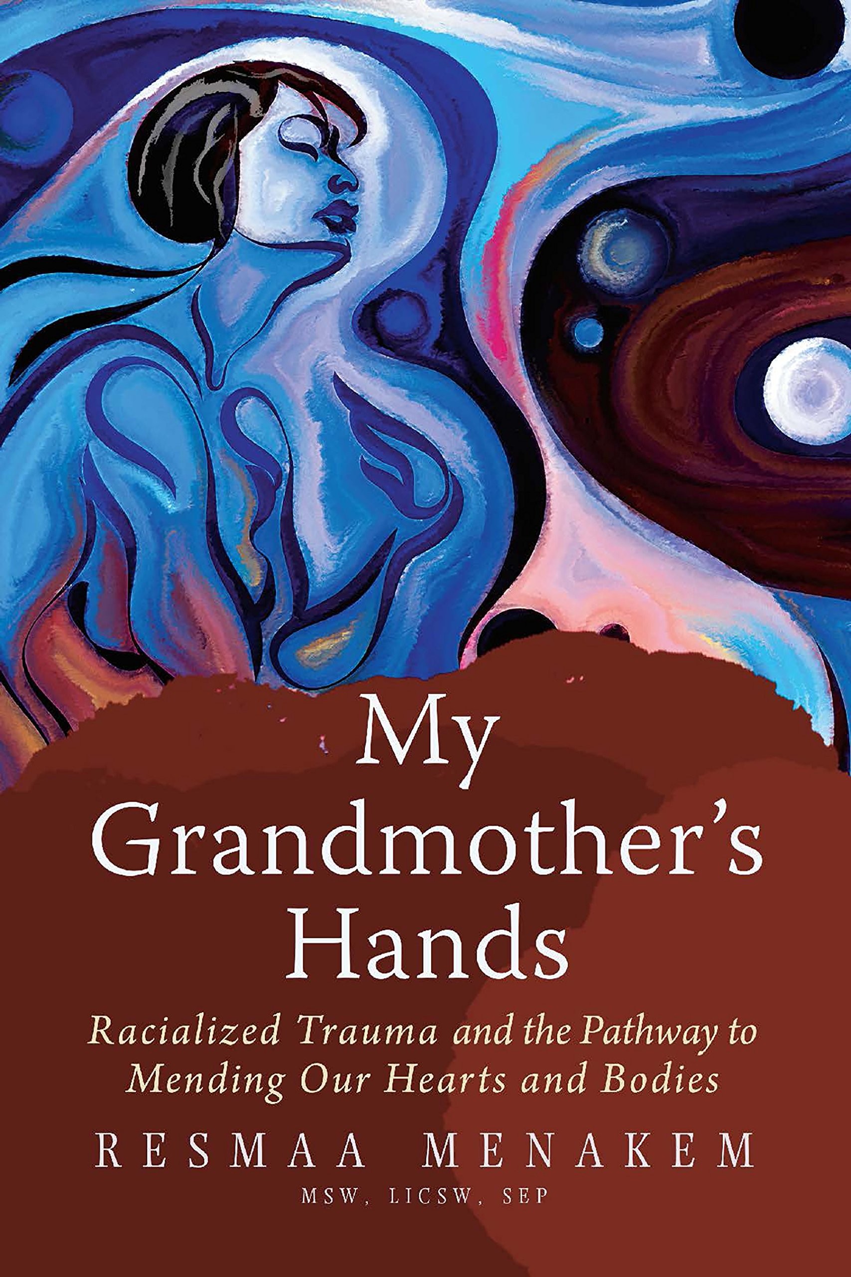 My Grandmother’s Hands by Resmaa Menakem