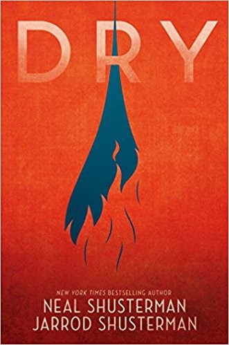 Dry by Neal Shusterman and Jarrod Shusterman