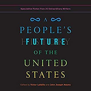 A People’s Future of the United States Edited by Victor LaValle, read by a full cast