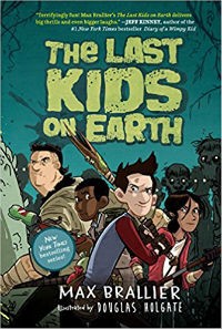 The Last Kids On Earth by Max Brallier, Illustrated by Douglas Holgate