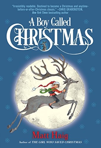 A Boy Called Christmas by Matt Haig and Chris Mould