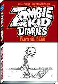 Zombie Kid Diaries Volume 1: Playing Dead by Fred Perry, Illustrated by David Hutchinson