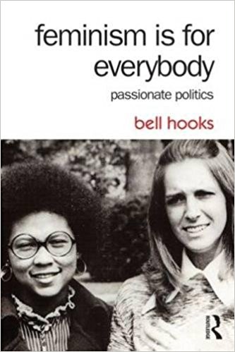 Feminism is for Everybody by bell hooks