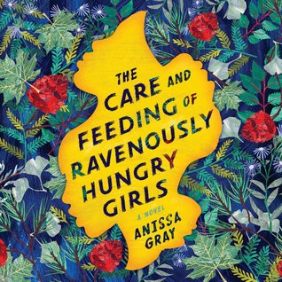 The Care and Feeding of Ravenously Hungry Girls by Anissa Gray, read by January LaVoy, Dominic Hoffman, Bahini Turpin, and Adrenrele Ojo