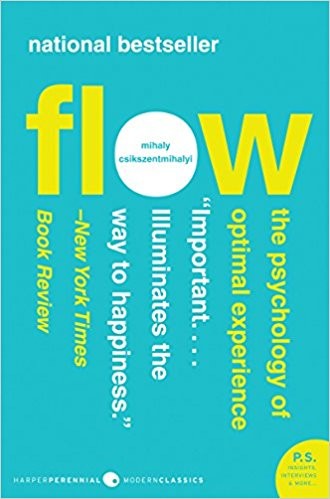 Flow: The Psychology of Optimal Experience by Mihaly Csikzentmihalyi