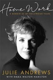 Home Work: A Memoir of My Hollywood Years by Julie Andrews