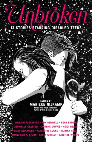 UnBroken: 13 Stories Starring disabled Teens Edited by Marieke Nijkamp