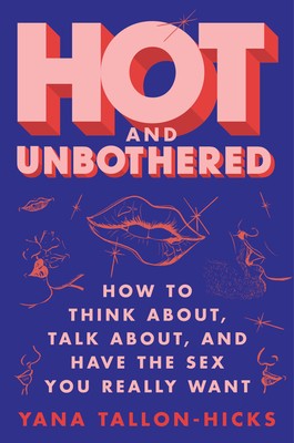 Getting It: A Guide to Hot, Healthy Hookups and Shame-Free Sex by Allison Moon