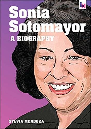 Sonia Sotomayor: A Biography by Sylvia Mendoza