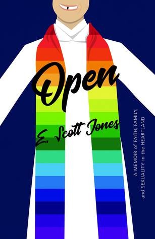 Open: A Memoir of Faith, Family, and Sexuality in the Heartland by E. Scott Jones