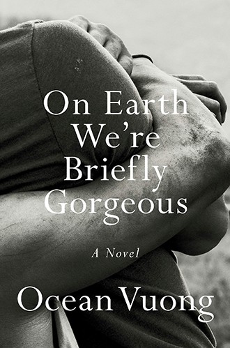 On Earth We’re Briefly Gorgeous by Ocean Vuong