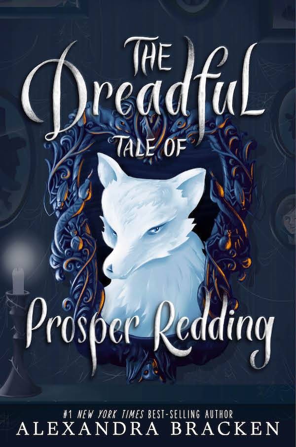 The Dreadful Tale of Prosper Redding (Prosper Redding #1) by Alexandra Bracken