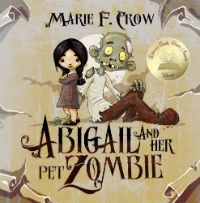 Abigail and Her Pet Zombie: An Illustrated Children’s Beginner Reader Perfect For Bedtime Story by Marie F. Crow