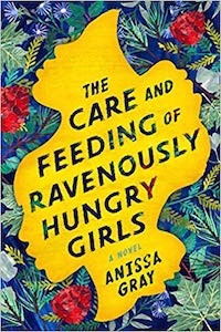 The Care and Feeding of Ravenously Hungry Girls by Anissa Gray, read by January LaVoy, Adenrele Ojo, Bahni Turpin, and Dominic Hoffman