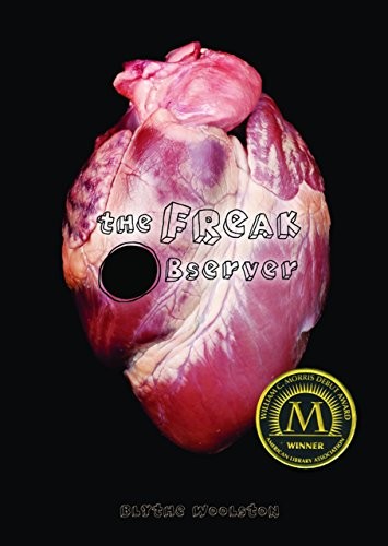 The Freak Observer by Blythe Woolston (Morris Award, 2011)