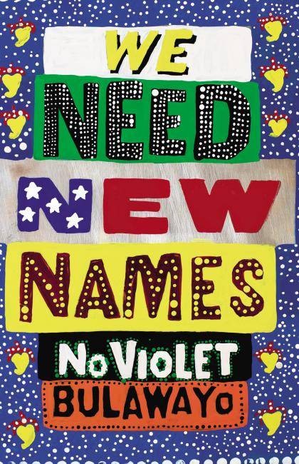 We Need New Names by NoViolet Bulawayo