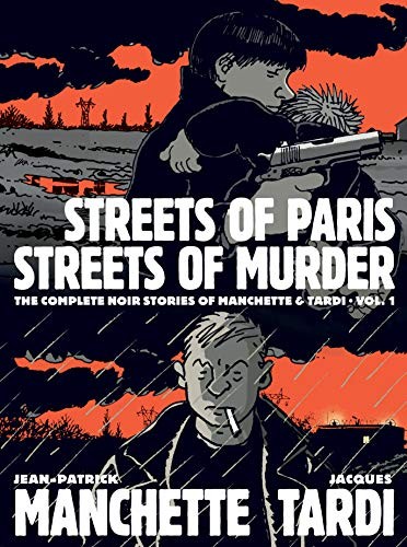 Streets of Paris, Streets of Murder: The Complete Graphic Noir of Manchette Tardi  by Jean-Patrick Manchette