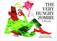 The Very Hungry Zombie: A Parody by Michael Teitelbaum, Illustrated by Jon Apple