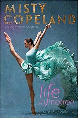 Life in Motion: Young Reader’s Edition by Misty Copeland