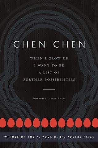 When I Grow Up I Want to Be a List of Further Possibilities by Chen Chen