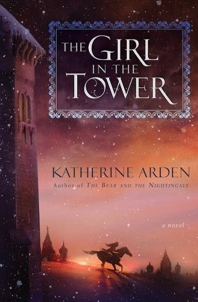 The Girl in the Tower by Katherine Arden (Del Rey, December 5th, 2017)