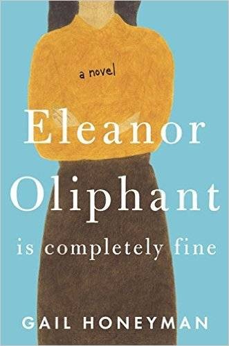 Eleanor Oliphant Is Completely Fine by Gail Honeyman