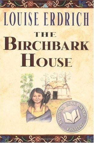 The Birchbark House  by Louise Erdrich