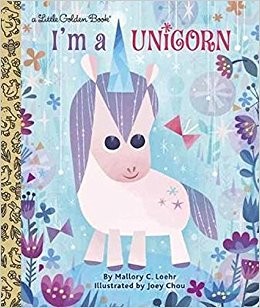 I’m A Unicorn By Mallory Loehr, Illustrated By Joey Chou