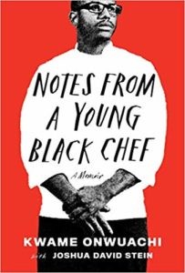 Notes from a Young Black Chef by Kwame Onwuachi