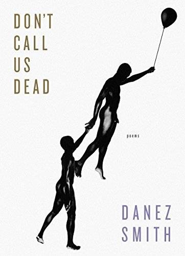 Don’t Call Us Dead by Danez Smith