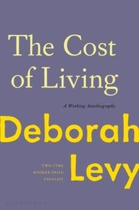 The Cost of Living: A Working Autobiography by Deborah Levy (144 pages)