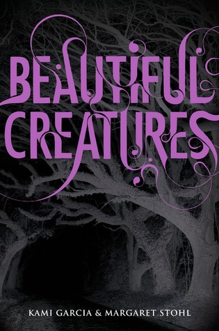 *Beautiful Creatures by Kami Garcia and Margaret Stohl