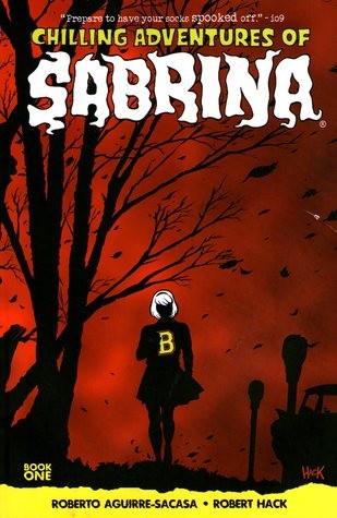 *The Chilling Adventures of Sabrina by Robert Aguirre-Sacasa